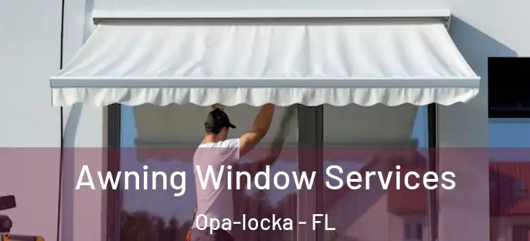 Awning Window Services Opa-locka - FL