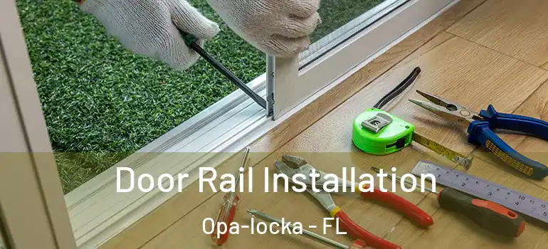 Door Rail Installation Opa-locka - FL