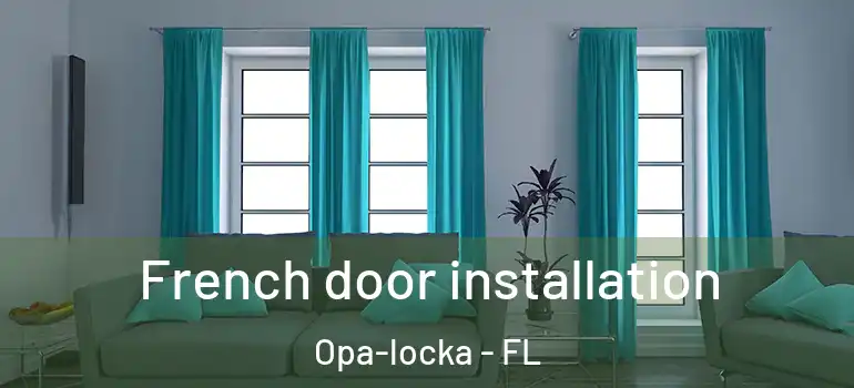 French door installation Opa-locka - FL