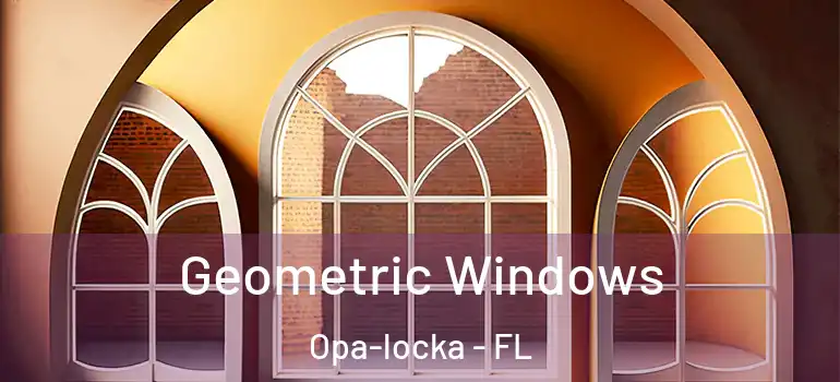  Geometric Windows Opa-locka - FL