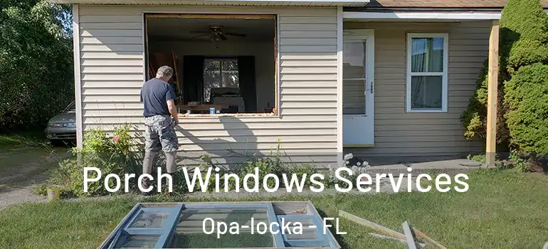 Porch Windows Services Opa-locka - FL