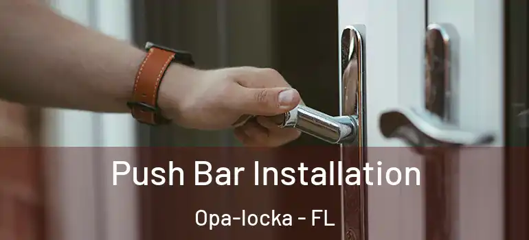 Push Bar Installation Opa-locka - FL