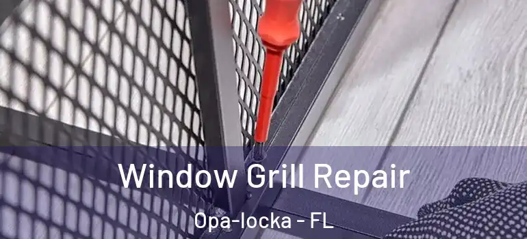 Window Grill Repair Opa-locka - FL